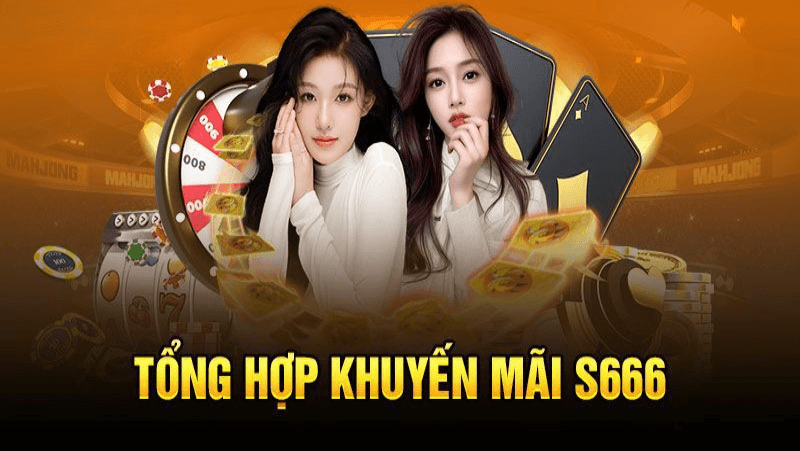 tìm hiểu về các khuyến mãi s666